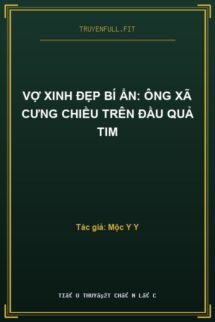 Vợ Xinh Đẹp Bí Ẩn: Ông Xã Cưng Chiều Trên Đầu Quả Tim