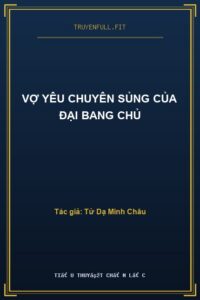 Vợ Yêu Chuyên Sủng Của Đại Bang Chủ