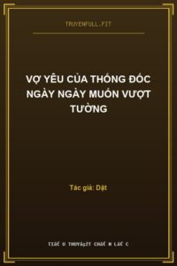 Vợ Yêu Của Thống Đốc Ngày Ngày Muốn Vượt Tường