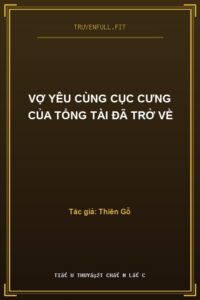Vợ Yêu Cùng Cục Cưng Của Tổng Tài Đã Trở Về