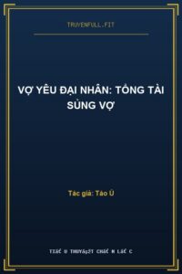 Vợ Yêu Đại Nhân: Tổng Tài Sủng Vợ