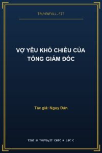 Vợ Yêu Khó Chiều Của Tổng Giám Đốc