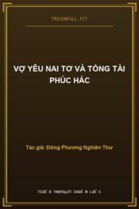 Vợ Yêu Nai Tơ Và Tổng Tài Phúc Hắc