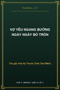 Vợ Yêu Ngang Bướng Ngày Ngày Bỏ Trốn