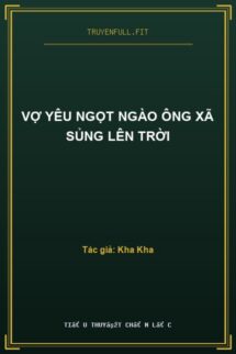 Vợ Yêu Ngọt Ngào Ông Xã Sủng Lên Trời