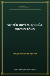 Vợ Yêu Quyền Lực Của Vương Tổng