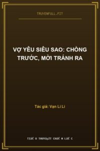 Vợ Yêu Siêu Sao: Chồng Trước, Mời Tránh Ra
