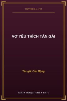 Vợ Yêu Thích Tán Gái