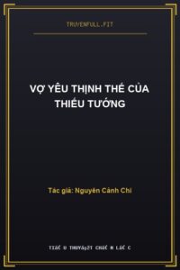 Vợ Yêu Thịnh Thế Của Thiếu Tướng