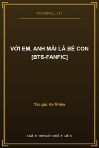 Với Em, Anh Mãi Là Bé Con [BTS-Fanfic]