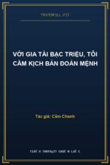Với Gia Tài Bạc Triệu, Tôi Cầm Kịch Bản Đoản Mệnh