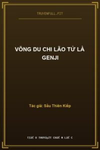 Võng Du Chi Lão Tử Là Genji