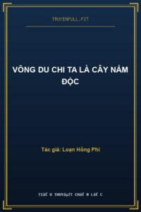 Võng Du Chi Ta Là Cây Nấm Độc