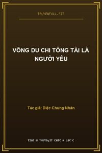 Võng Du Chi Tổng Tài Là Người Yêu