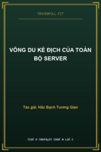 Võng Du Kẻ Địch Của Toàn Bộ Server