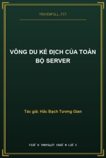 Võng Du Kẻ Địch Của Toàn Bộ Server