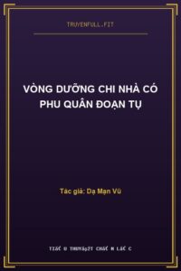 Vòng Dưỡng Chi Nhà Có Phu Quân Đoạn Tụ