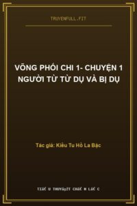 Võng Phối Chi 1- Chuyện 1 Người Từ Từ Dụ Và Bị Dụ