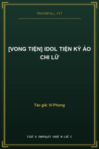 [Vong Tiện] Idol Tiện Kỳ Ảo Chi Lữ