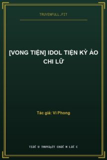 [Vong Tiện] Idol Tiện Kỳ Ảo Chi Lữ