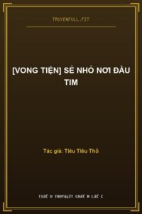 [Vong Tiện] Sẻ Nhỏ Nơi Đầu Tim