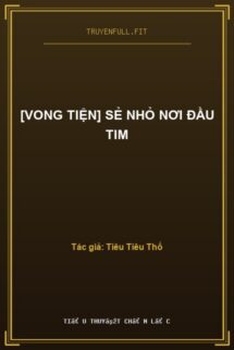 [Vong Tiện] Sẻ Nhỏ Nơi Đầu Tim