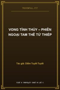 Vong Tình Thủy – Phiên Ngoại Tam Thê Tứ Thiếp