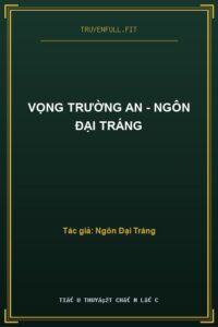 Vọng Trường An – Ngôn Đại Tráng
