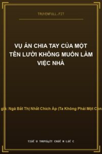 Vụ Án Chia Tay Của Một Tên Lười Không Muốn Làm Việc Nhà