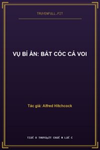 Vụ Bí Ẩn: Bắt Cóc Cá Voi