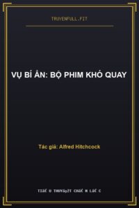 Vụ Bí Ẩn: Bộ Phim Khó Quay