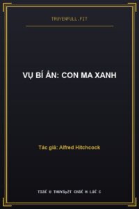 Vụ Bí Ẩn: Con Ma Xanh