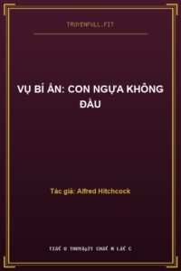 Vụ Bí Ẩn: Con Ngựa Không Đầu