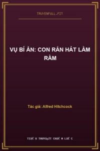 Vụ Bí Ẩn: Con Rắn Hát Lầm Rầm