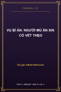 Vụ Bí Ẩn: Người Mù Ăn Xin Có Vết Thẹo