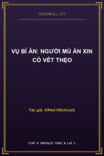 Vụ Bí Ẩn: Người Mù Ăn Xin Có Vết Thẹo
