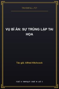 Vụ Bí Ẩn: Sự Trùng Lặp Tai Họa