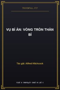 Vụ Bí Ẩn: Vòng Tròn Thần Bí