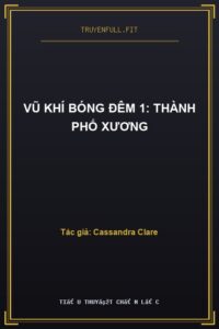 Vũ Khí Bóng Đêm 1: Thành Phố Xương
