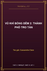 Vũ Khí Bóng Đêm 2: Thành Phố Tro Tàn