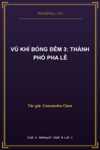 Vũ Khí Bóng Đêm 3: Thành Phố Pha Lê