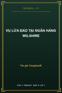 Vụ Lừa Đảo Tại Ngân Hàng Wilshire