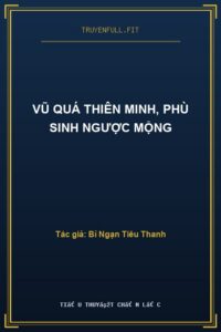 Vũ Quá Thiên Minh, Phù Sinh Ngược Mộng