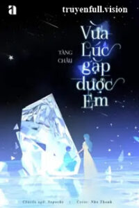 Vừa Lúc Gặp Được Em – Tàng Châu