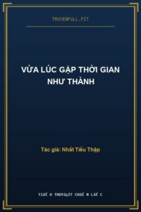 Vừa Lúc Gặp Thời Gian Như Thành