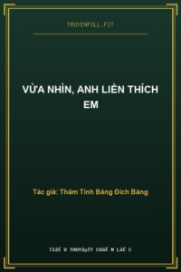 Vừa Nhìn, Anh Liền Thích Em