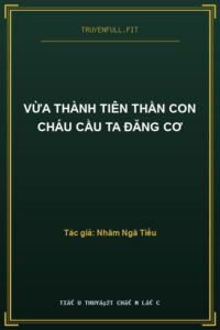 Vừa Thành Tiên Thần Con Cháu Cầu Ta Đăng Cơ