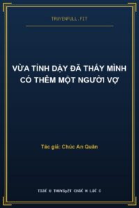 Vừa Tỉnh Dậy Đã Thấy Mình Có Thêm Một Người Vợ