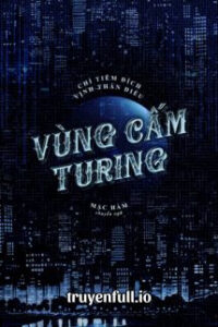 Vùng Cấm Turing – Chỉ Tiêm Đích Vịnh Thán Điệu