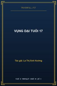 Vụng Dại Tuổi 17